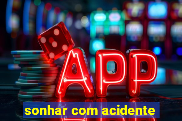 sonhar com acidente